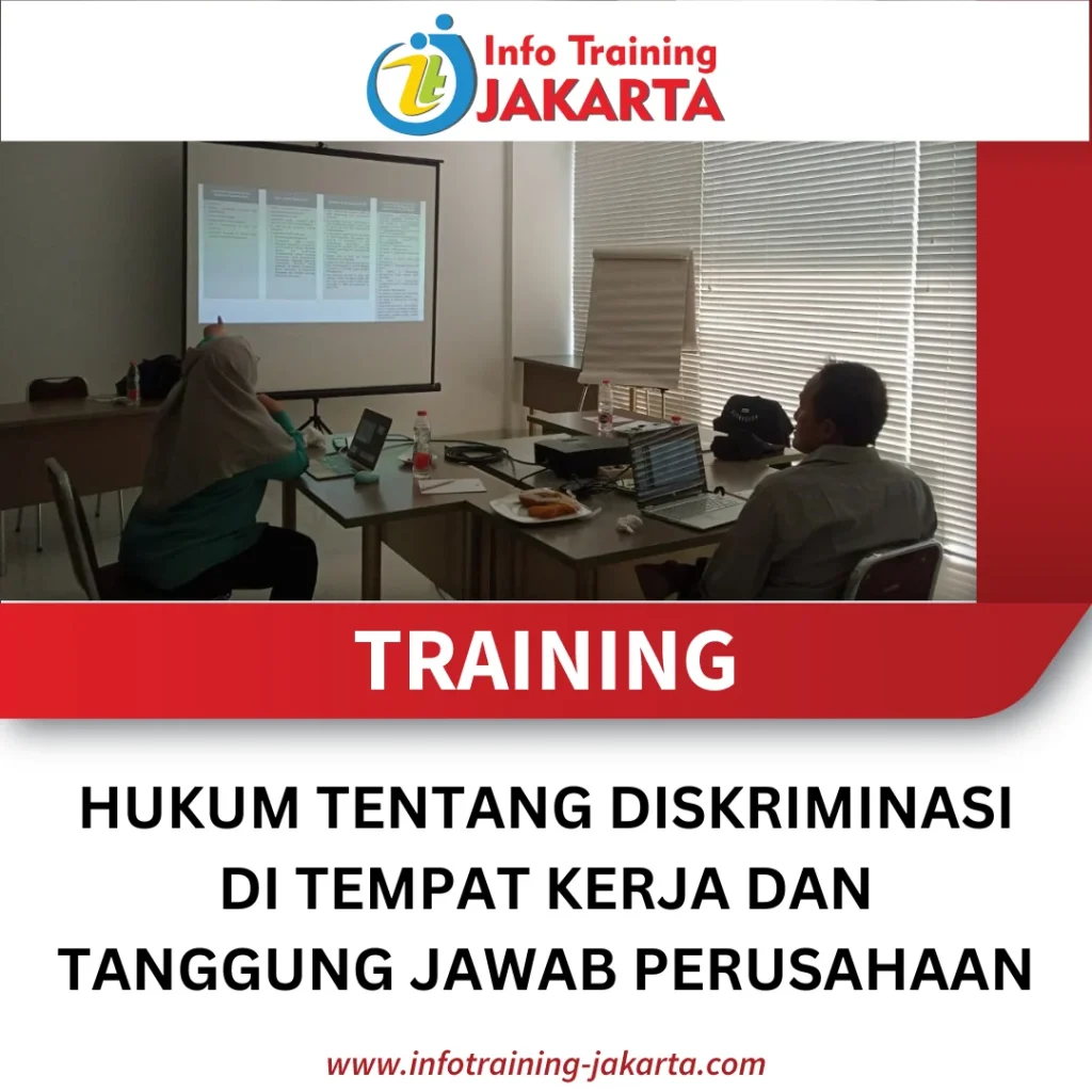 TRAINING HUKUM TENTANG DISKRIMINASI DI TEMPAT KERJA DAN TANGGUNG JAWAB PERUSAHAAN
