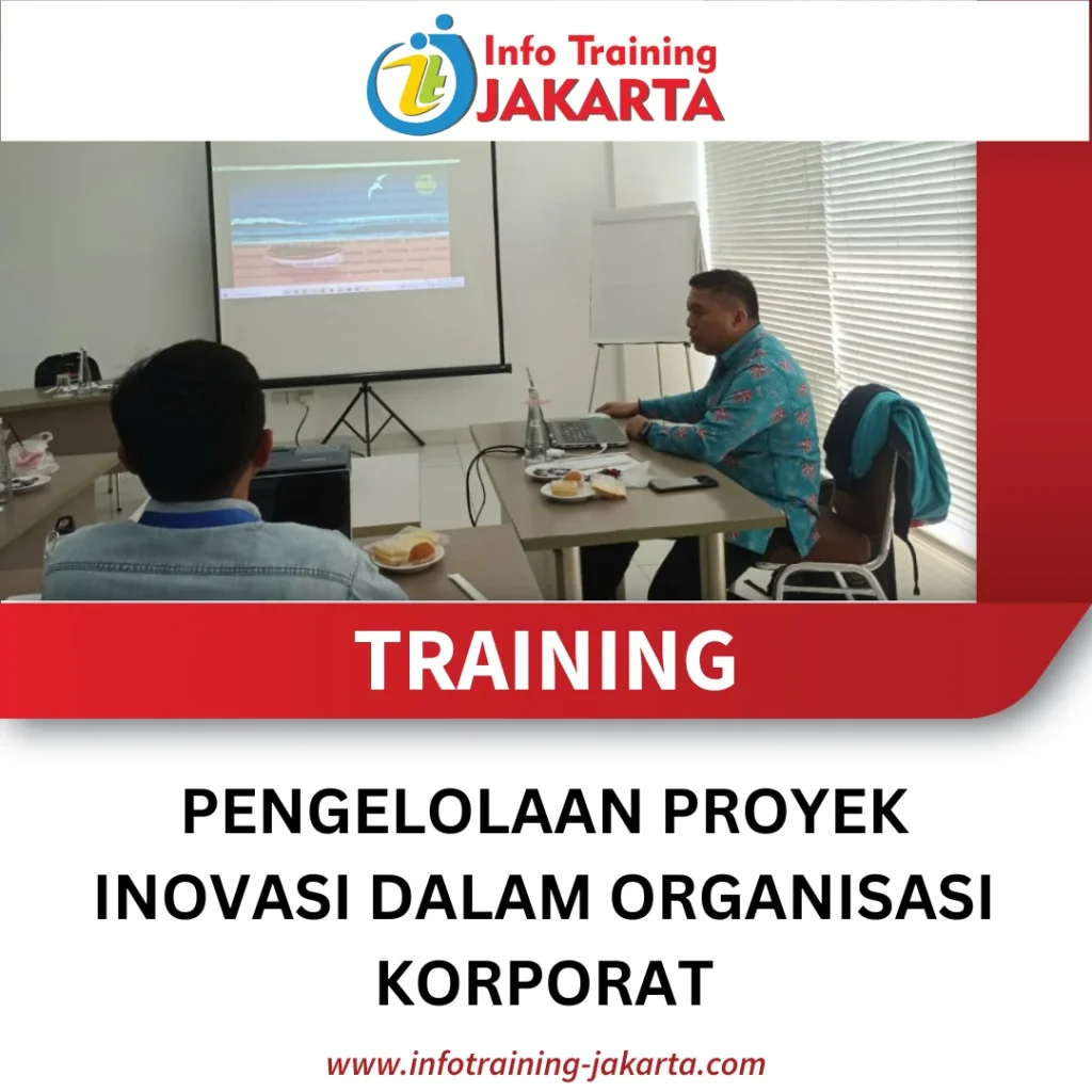 TRAINING PENGELOLAAN PROYEK INOVASI DALAM ORGANISASI KORPORAT
