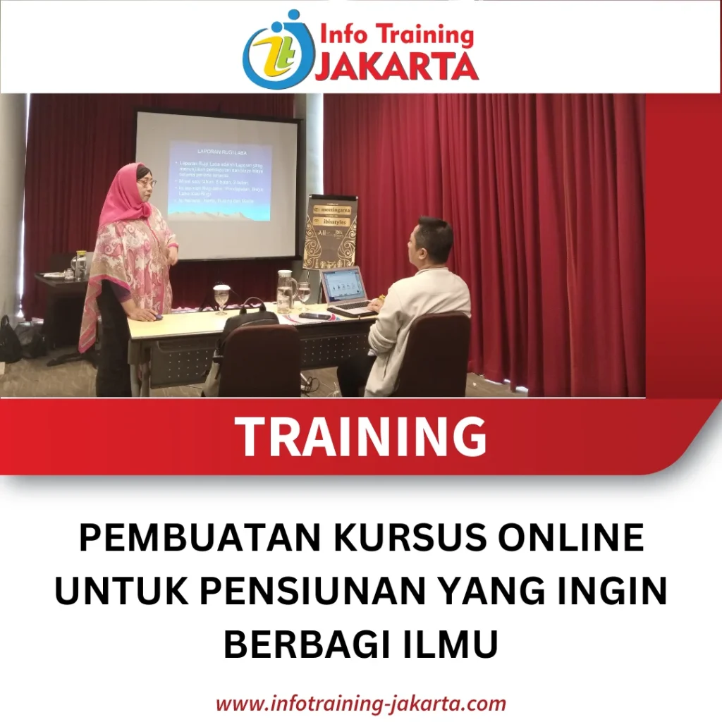 TRAINING PEMBUATAN KURSUS ONLINE UNTUK PENSIUNAN YANG INGIN BERBAGI ILMU
