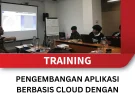 TRAINING PENGEMBANGAN APLIKASI BERBASIS CLOUD DENGAN GOOGLE CLOUD