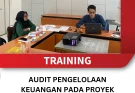 TRAINING AUDIT PENGELOLAAN KEUANGAN PADA PROYEK INFRASTRUKTUR PEMERINTAH