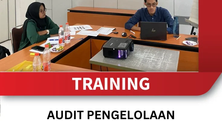TRAINING AUDIT PENGELOLAAN KEUANGAN PADA PROYEK INFRASTRUKTUR PEMERINTAH