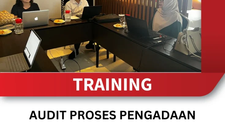 TRAINING AUDIT PROSES PENGADAAN BARANG DAN JASA UNTUK MEMASTIKAN KEPATUHAN