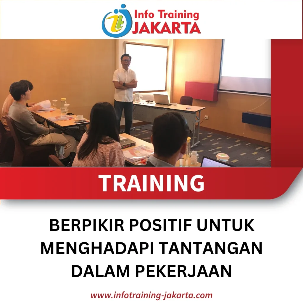 TRAINING BERPIKIR POSITIF UNTUK MENGHADAPI TANTANGAN DALAM PEKERJAAN