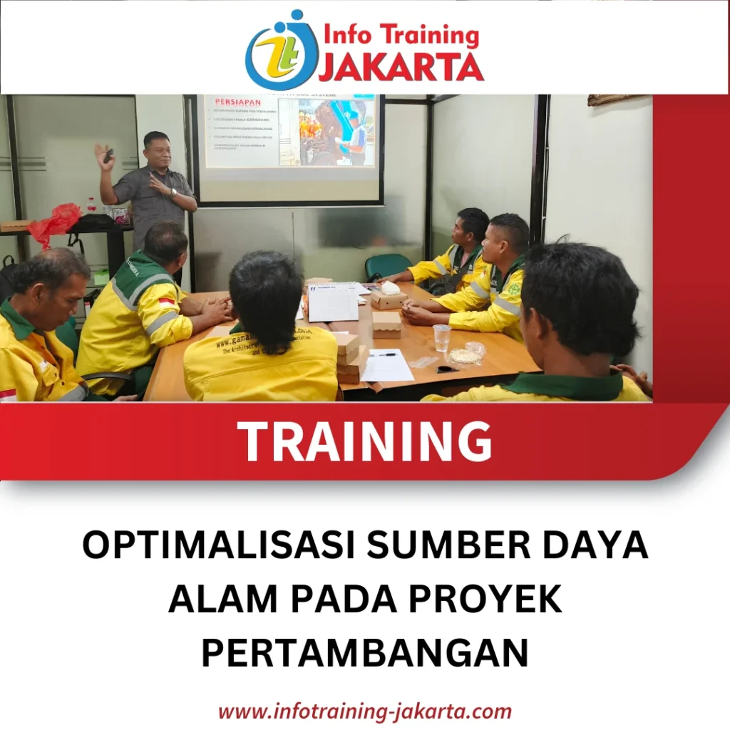 TRAINING OPTIMALISASI SUMBER DAYA ALAM PADA PROYEK PERTAMBANGAN