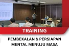 TRAINING PEMBEKALAN DAN PERSIAPAN MENTAL MENUJU MASA PURNATUGAS