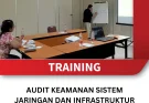 TRAINING AUDIT KEAMANAN SISTEM JARINGAN DAN INFRASTRUKTUR PERUSAHAAN