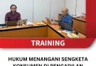 TRAINING HUKUM MENANGANI SENGKETA KONSUMEN DI PENGADILAN