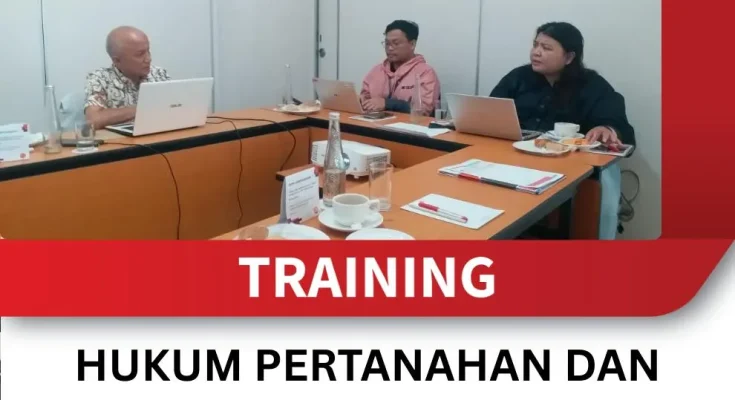 TRAINING HUKUM PERTANAHAN DAN PENYELESAIAN SENGKETA TANAH
