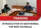 TRAINING INTRODUCTION TO GEOTHERMAL FOR NON TECHNICAL PROFESSIONALS
